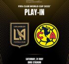 LAFC and Club América to clash on Saturday, 31 May at BMO Stadium for final FIFA Club World Cup 2025™